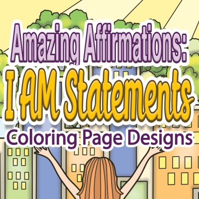 Amazing Affirmations - I AM Statements Coloring Page Designs