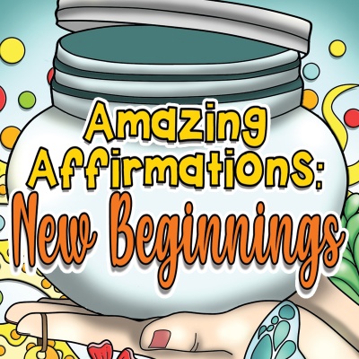 Amazing Affirmations - New Beginnings Coloring Page Designs