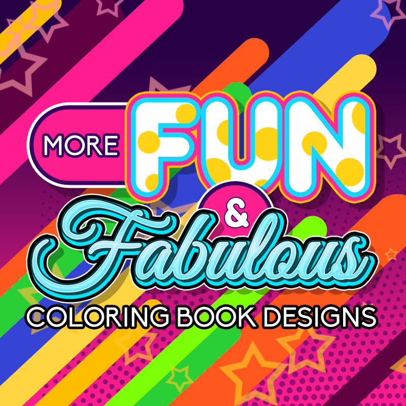 an image with the text "MORE Fun & Fabulous Coloring Book Designs" with a colorful background
