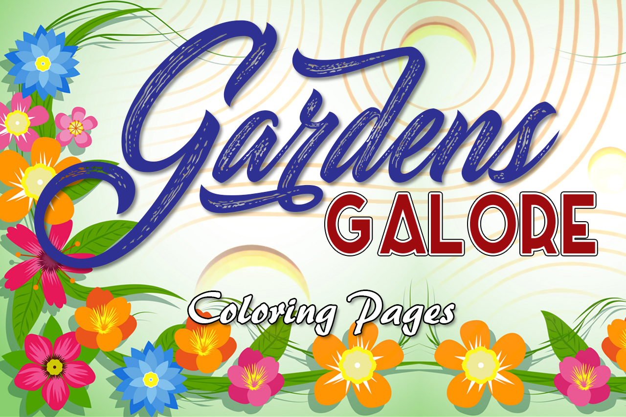an image with flowers with the title of the product "Gardens Galore Coloring Pages"