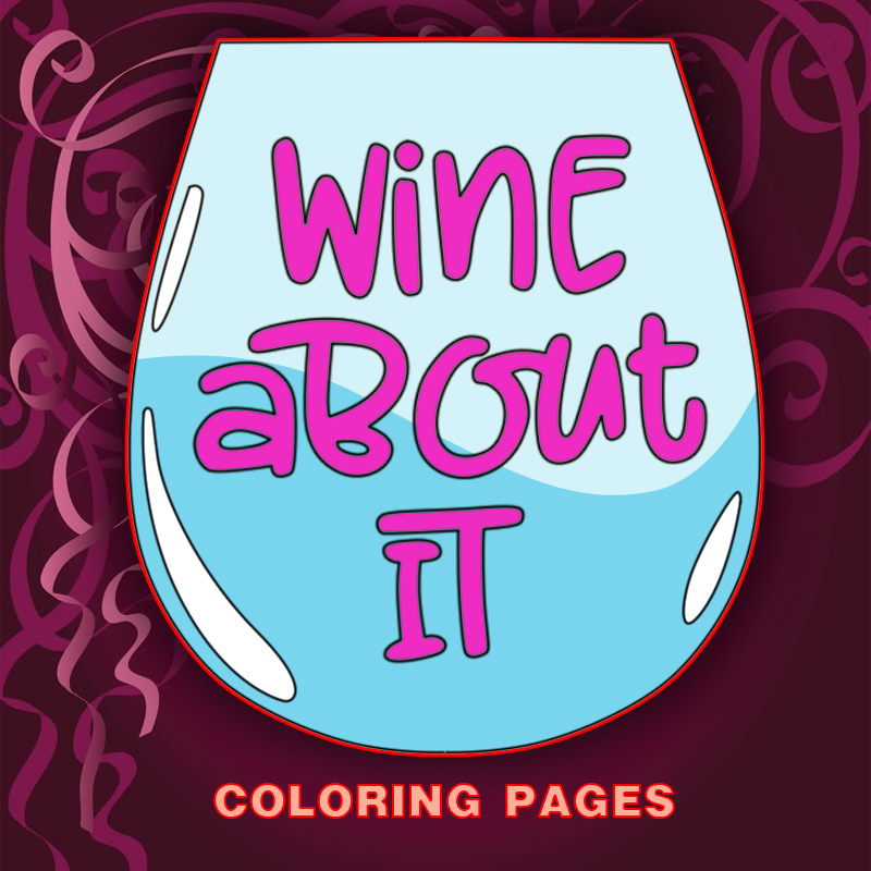 a wine glass on a maroon background with the title of the product "Wine About It Coloring Pages"